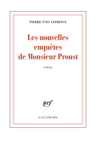Pierre-Yves Leprince [Leprince, Pierre-Yves] — Les nouvelles enquêtes de Monsieur Proust