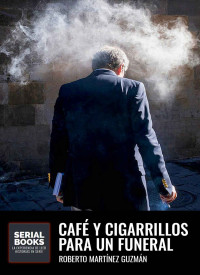 Roberto Martínez Guzmán — Café y cigarrillos para un funeral (Eva Santiago #2) (Spanish Edition)