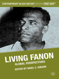 Nigel C. Gibson — Living Fanon: Global Perspectives