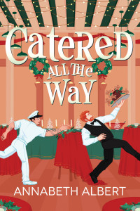 Albert, Annabeth — Catered All the Way: An MM Holiday Christmas Romance