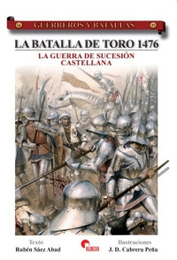 Rubén Sáez Alba — La Batalla de Toro 1476