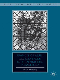 BRIAN MOLONEY — FRANCIS OF ASSISI AND HIS “CANTICLE OF BROTHER SUN” REASSESSED