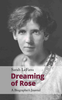 Sarah LeFanu — Dreaming of Rose