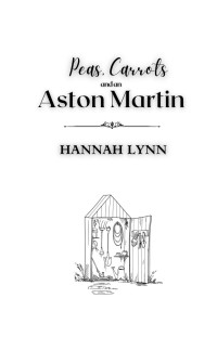 Hannah Lynn — Peas, Carrots and an Aston Martin