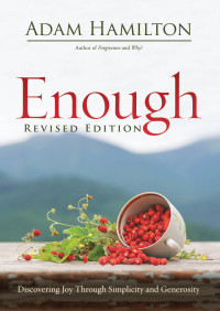 Hamilton, Adam; — Enough Revised Edition: Discovering Joy Through Simplicity and Generosity