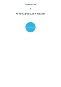 Orzeszkowa Eliza — AD ASTRA DWUGŁOS W PUSZCZY