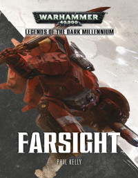 Phil Kelly — Legends of the Dark Millennium: Farsight