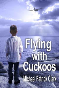 Clark, Michael Patrick — Flying With Cuckoos