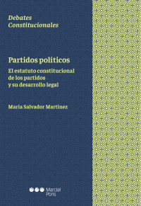 Salvador Martnez, Mara; — Partidos polticos. El estatuto constitucional de los partidos y su desarrollo legal