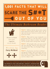 McNeal, Cary — 1,001 Facts that Will Scare the S#*t Out of You: The Ultimate Bathroom Reader