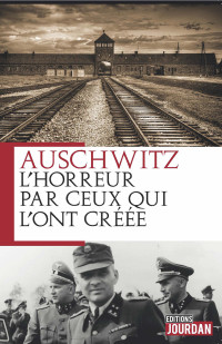 Rudolf Höss — Auschwitz : L'horreur par ceux qui l'ont créée