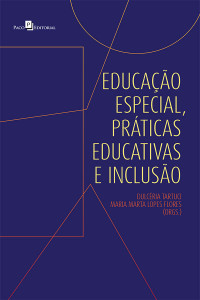 Dulcria Tartuci;Maria Marta Lopes Flores; — Educao especial, prticas educativas e incluso