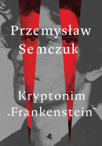 Przemysław Semczuk — Kryptonim "Frankenstein"