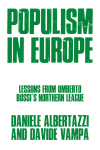 Davide Vampa;Daniele Albertazzi; & Davide Vampa — Populism in Europe: Lessons from Umberto Bossi's Northern League