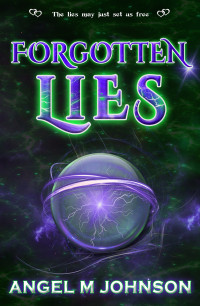 Johnson, Angel M — Forgotten Lies: The Lies May Just Set Us Free - (YA Paranormal Romance - Book 2 of 6 - The Forgotten Series)