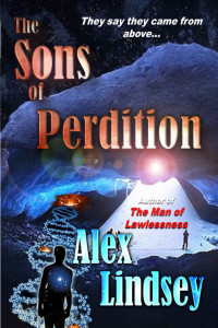 Alex Lindsey [Lindsey, Alex] — The Sons of Perdition: They Say They Came From Above...