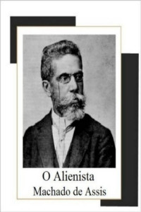 Machado de Assis [Assis, Machado de] — O Alienista (Portuguese Edition)