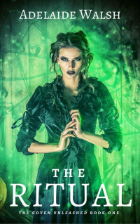 Adelaide Walsh — The Ritual: Urban Fantasy Suspense FF Romance (The Coven Unleashed Book 1)