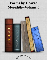 Meredith, George — [Poems Volume 03] • Poems by George Meredith - Volume 3