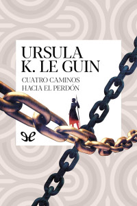 Ursula K. Le Guin — Cuatro caminos hacia el perdón