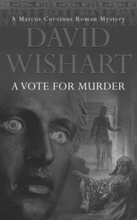 David Wishart — A Vote for Murder (A Marcus Corvinus mystery)