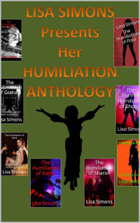 Simons, Lisa — Lisa Simons Humiliation Anthology (Lisa Simons Anthology Book 3)