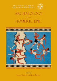 Sherratt, Susan; Bennet, John; & John Bennet — Archaeology and the Homeric Epic