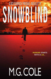 M.G. Cole — SNOWBLIND (DCI David Garrick Prequel Novelette)