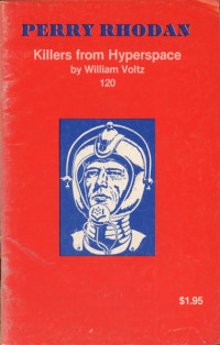 William Voltz — Perry Rhodan 120 - Killers From Hyperspace