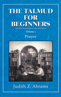 Judith Z. Abrams — The Talmud for Beginners