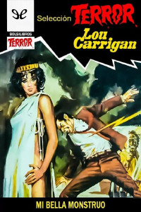 Lou Carrigan — Mi bella monstruo (2 ed)