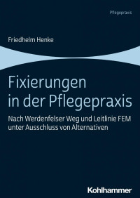 Friedhelm Henke — Fixierungen in der Pflegepraxis