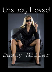 Miller, Dusty — The Spy I Loved