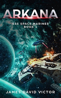 James David Victor — Arkana: ESS Space Marines, Book 4
