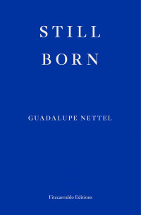 Guadalupe Nettel — Still Born