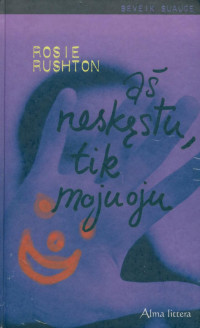 Rosie Rushton — Aš neskęstu, tik mojuoju