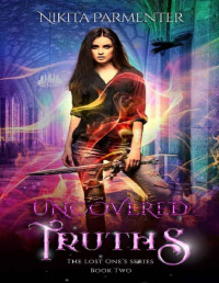 Nikita Parmenter — Uncovered Truths (The Lost One’s Book 2) (The Lost One's)