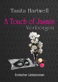 Tanita Hartwell [Hartwell, Tanita] — A Touch of Jasmin - Verborgen