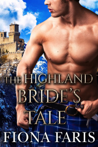 Faris, Fiona — The Highland Bride’s Tale: Scottish Medieval Highlander Romance (The Brides of Graham Castle Book 2)