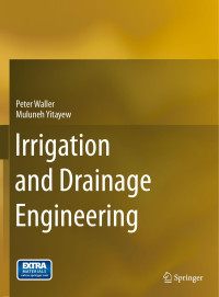 Peter Waller, Muluneh Yitayew — Irrigation and Drainage Engineering