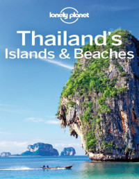 Planet, Lonely & Brash, Celeste & Bush, Austin & Eimer, David & Skolnick, Adam — Lonely Planet Thailand's Islands & Beaches (Travel Guide)