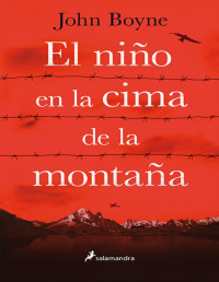 John Boyne — El Niño en La Cima De La Montaña