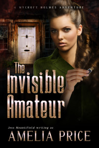 Mountifield, Jess & Price, Amelia — The Invisible Amateur (Mycroft Holmes Adventures Book 3)