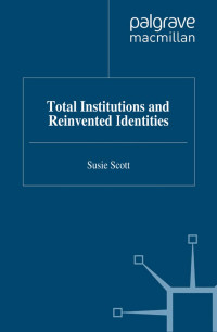 Susie Scott — Total Institutions and Reinvented Identities