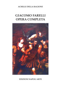 Achille della Ragione — GIACOMO FARELLI opera completa