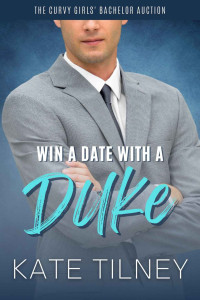 Kate Tilney — Win a Date with a Duke: The Curvy Girls’ Bachelor Auction