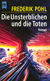 Frederik Pohl — Die Unsterblichen und die Toten