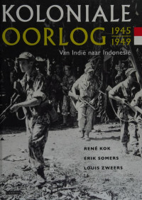 Kok, René — Koloniale oorlog 1945-1949 : van Indië naar Indonesië