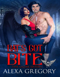 Alexa Gregory [Gregory, Alexa] — Bat's Got Bite: Paranormal Dating Agency (The Lazar Sisters Book 1)