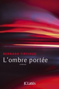 Tirtiaux Bernard [Tirtiaux Bernard] — L'ombre portée